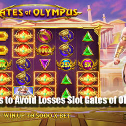 Effective Ways to Avoid Losses Slot Gates of Olympus Online