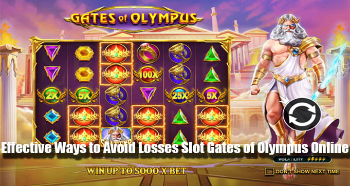 Effective Ways to Avoid Losses Slot Gates of Olympus Online