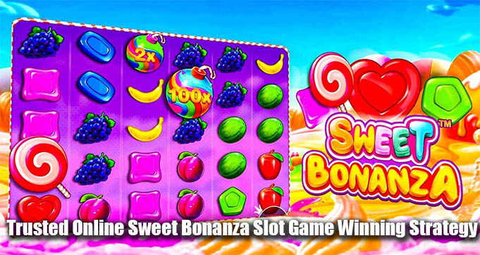 Trusted Online Sweet Bonanza Slot Game Winning Strategy