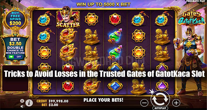 Tricks to Avoid Losses in the Trusted Gates of GatotKaca Slot