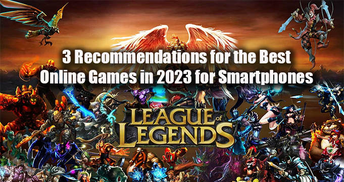 3 Recommendations for the Best Online Games in 2023 for Smartphones