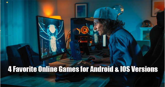 4 Favorite Online Games for Android & IOS Versions